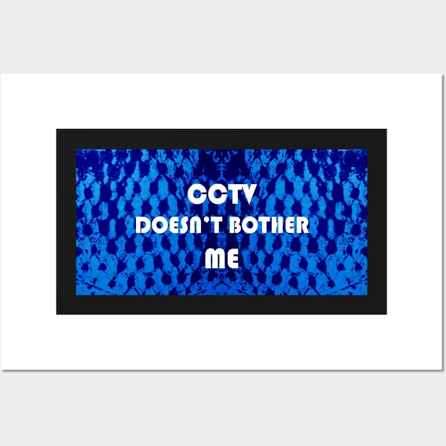 CCTV Doesn't Bother Me Wall Art by Heatherian